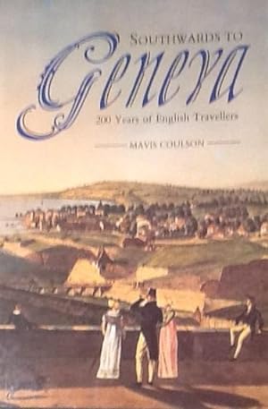 Bild des Verkufers fr Southwards to Geneva 200 Years of English Travellers zum Verkauf von Artful Dodger Books