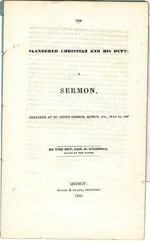 THE SLANDERED CHRISTIAN AND HIS DUTY: A SERMON, PREACHED AT THE ST. JOHN'S CHURCH, QUINCY, ILL., ...