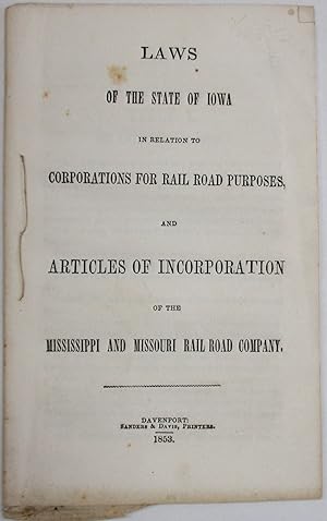 LAWS OF THE STATE OF IOWA IN RELATION TO CORPORATIONS FOR RAIL ROAD PURPOSES, AND ARTICLES OF INC...