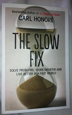 Immagine del venditore per The Slow Fix: Solve Problems, Work Smarter and Live Better In a Fast World venduto da E. Manning Books