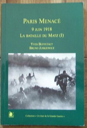 Bild des Verkufers fr Paris menac, 9 juin 1918, Tome 1. La bataille du Matz. zum Verkauf von Bonnaud Claude