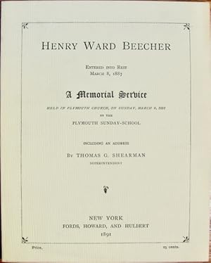 Henry Ward Beecher: Entered into Rest March 8, 1887. A Memorial Service held in Plymouth Church, ...