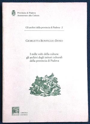 i mille volti della cultura : gli archivi degli istituti culturali della provincia di Padova