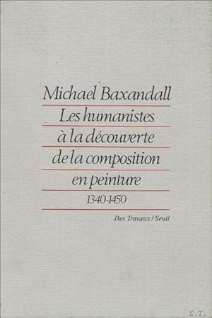 Image du vendeur pour LES HUMANISTES A LA DECOUVERTE DE LA COMPOSITION EN PEINTURE 1340 - 1450. mis en vente par BOOKSELLER  -  ERIK TONEN  BOOKS