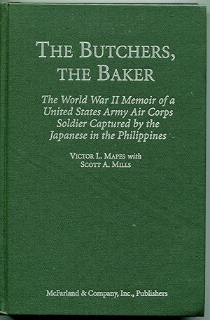 Seller image for The Butchers, the Baker: The World War II Memoir of a United States Army Air Corps Soldier Captured by the Japanese in the Philippines for sale by RT Books