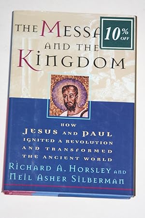 The Message And The Kingdom - How Jesus And Paul Ignited A Revolution And Transformed The Ancient...