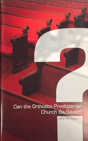 Immagine del venditore per Can The Orthodox Presbyterian Church Be Saved? venduto da BookMarx Bookstore