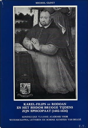 Immagine del venditore per KAREL - FILIPS DE RODOAN EN HET BISDOM BRUGGE TIJDENS ZIJN EPISCOPAAT ( 1602 - 1616 ) venduto da BOOKSELLER  -  ERIK TONEN  BOOKS