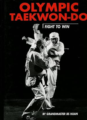 Seller image for Olympic Taekwon-Do; Fight To Win for sale by Little Stour Books PBFA Member