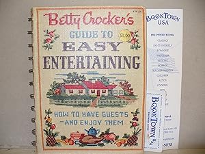 Betty Crocker's Guide to Easy Entertaining; How to Have Guests and Enjoy Them