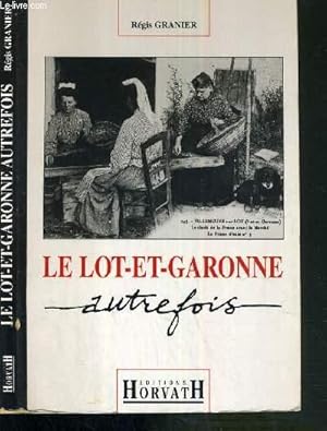 Bild des Verkufers fr LE LOTE-ET-GARONNE AUTREFOIS / COLLECTION VIE QUOTIDIENNE AUTREFOIS zum Verkauf von Le-Livre