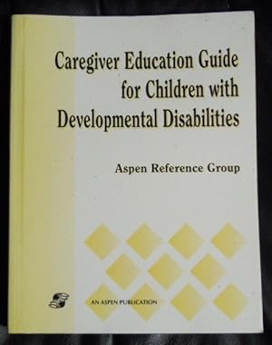 Immagine del venditore per Caregiver Education Guide for Children With Developmental Disabilities venduto da GuthrieBooks