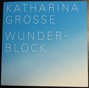Bild des Verkufers fr Katharina Grosse: Wunderblock by Jed Morse, Katharina Grosse, Nasher Sculpture Center zum Verkauf von GuthrieBooks