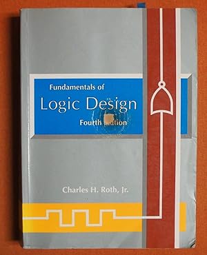 Image du vendeur pour Fundamentals of Logic Design 4th ed. by Charles H. Roth Jr. mis en vente par GuthrieBooks