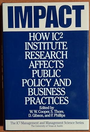 Imagen del vendedor de Impact: How IC2 Institute Research Affects Public Policy and Business Practices (The IC2 Management and Management Science Series) a la venta por GuthrieBooks