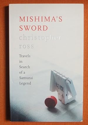 Seller image for Mishima's Sword : Travels in Search of a Samurai Legend for sale by GuthrieBooks