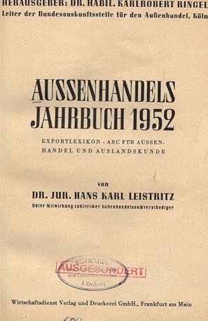 Seller image for AUSSENHANDELS JAHRBUCH 1952. EXPORTLEXIKON - ABC FR AUSSEN-HANDEL UND AUSLANDSKUNDE. HERAUSGEBER: DR. HARIL. KARLROBERT RINGEL, Leiter der Rundesauskunftsstelle fr den Auenhandel, Kln. for sale by Antiquariat Bookfarm