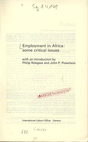 Bild des Verkufers fr Employment in Africa: some critical issues. With an introduction by Philip Ndegwa and John P. Powelson. zum Verkauf von Antiquariat Bookfarm