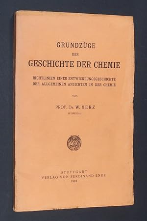 Grundzüge der Geschichte der Chemie. Richtlinien einer Entwicklungsgeschichte der allgemeinen Ans...