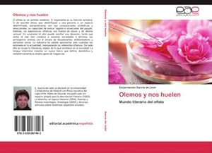 Imagen del vendedor de Olemos y nos huelen : Mundo literario del olfato a la venta por AHA-BUCH GmbH