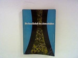 Seller image for Die Gesellschaft des Atomzeitalters - ein Versuch for sale by ANTIQUARIAT FRDEBUCH Inh.Michael Simon