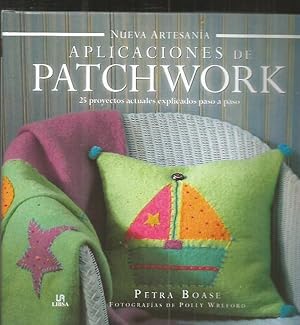 APLICACIONES DE PATCHWORK. 25 PROYECTOS ACTUALES EXPLICADOS PASO A PASO