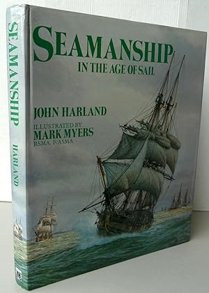 Seamanship in the Age of Sail : An Account of the Shiphandling of the Sailing Man-of-war, 1600-18...