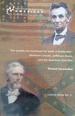 Bild des Verkufers fr Our people are paralyzed for want of leadership' : Abraham Lincoln, Jefferson Davis, and the American Civil War : the Harry Allen Lecture, Institute for the Study of the Americas zum Verkauf von Joseph Burridge Books