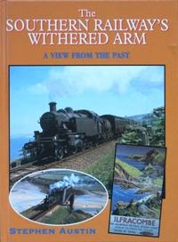 THE SOUTHERN RAILWAY'S WITHERED ARM - A VIEW FROM THE PAST