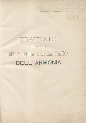 Bild des Verkufers fr TRATTATO COMPLETO DELLA TEORIA E DELLA PRATICA DELL'ARMONIA. timbro a secco Ottobre 1888. zum Verkauf von studio bibliografico pera s.a.s.