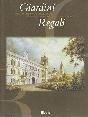 Giardini Regali Fascino e immagini del verde nelle grandi dinastie: dai Medici agli Asburgo