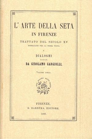 Seller image for L'Arte della Seta in Firenze Trattato del secolo XV 2 voll. in cofanetto for sale by Libreria della Spada online