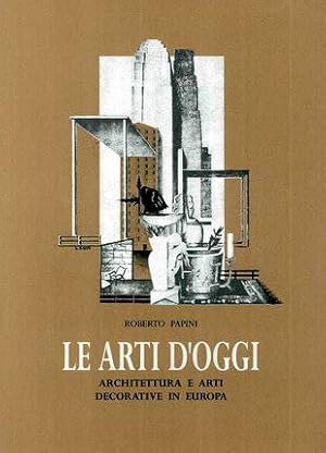 Seller image for Le arti d'oggi architettura e arti decorative in Europa for sale by Libreria della Spada online