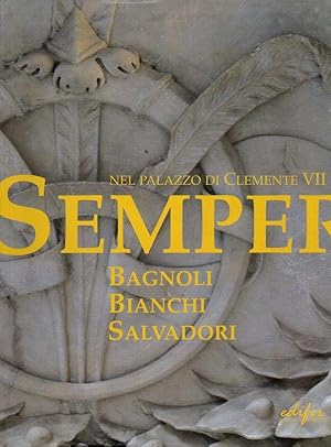 Seller image for Semper Bagnoli, Bianchi, Salvadori, Nel palazzo di Clemente VII for sale by Libreria della Spada online