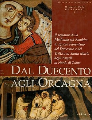 Dal Duecento agli Orcagna Il restauro della Madonna col Bambino di Ignoto Fiorentino del Duecento...
