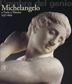 Immagine del venditore per L'ombra del genio Michelangelo e l'arte a Firenze 1537-1631 venduto da Libreria della Spada online