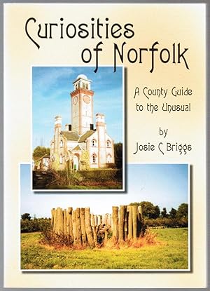 Seller image for Curiosities of Norfolk: A County Guide to the Unusual for sale by Besleys Books  PBFA