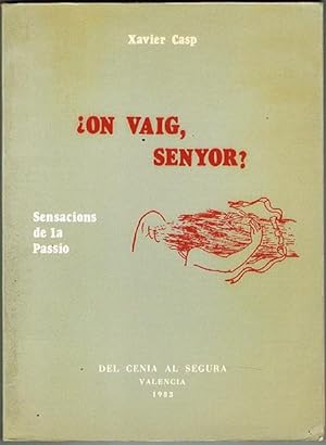 Seller image for ON VAIG, SENYOR? Sensacions de la passi. for sale by Asilo del libro