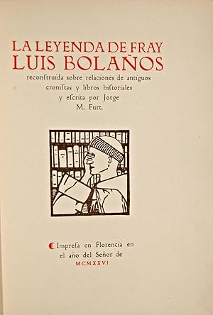 Imagen del vendedor de La leyenda de Fray Luis Bolaos (misionero del Ro de la Plata y del Paraguay), reconstruida sobre relaciones de antiguos cronistas y libros historiales, Florencia, (Oficina Tipogrfica Julio Giannini e Hijo), 1926. a la venta por Victor Aizenman (SLAM / ILAB)