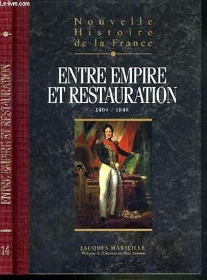 Image du vendeur pour NOUVELLE HISTOIRE DE LA FRANCE - TOME 14. ENTRE EMPIRE ET RESTAURATION 1804/1848. mis en vente par Le-Livre