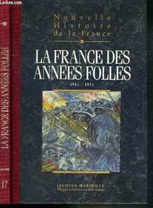 Image du vendeur pour NOUVELLE HISTOIRE DE LA FRANCE - TOME 17. LA FRANCE DES ANNEES FOLLES 1913/1931 mis en vente par Le-Livre