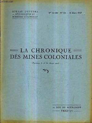 Seller image for LA CHRONIQUE DES MINES COLONIALES N84 8E ANNEE 15 MARS 1939 - observations hydrogologiques sur la plaine de perrgaux - la capture du logone - le grs du zerhoun - le crtac du maroc oriental - l'industrie minrale de l'indochine en 1937 etc. for sale by Le-Livre