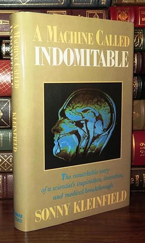 Seller image for A MACHINE CALLED INDOMITABLE The Remarkable Story of a Scientist's Inspiration, Invention, and Medical Breakthrough for sale by Rare Book Cellar