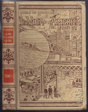 Imagen del vendedor de La vida en la Amrica del Norte. Edicin ilustrada con numerosos grabados reproducidos de fotografias hechas especialmente para este obra, por Jorge Riviere. a la venta por Antiquariat Burgverlag