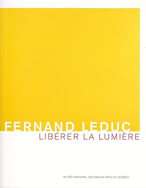 Fernand Leduc. Libérer la lumière.