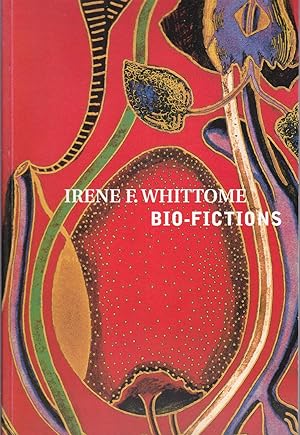 Irene F. Whittome. Bio-Fictions.