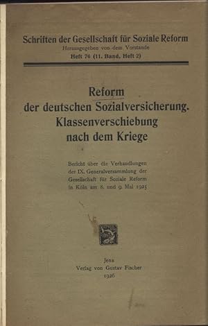 Seller image for Reform der deutschen Sozialversicherung. Klassenverschiebung nach dem Kriege. Bericht ber die Verhandlungen der IX. Generalversammlung der Gesellschaft fr Soziale Reform in Kln am 8. und 9. Mai 1925. Schriften der Gesellschaft fr Soziale Reform, Heft 76 (11. Band, Heft 2). for sale by Antiquariat Bookfarm