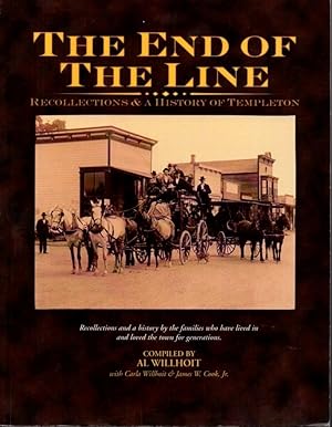 Seller image for The End of The Line: Recollections & A History of Templeton [California] for sale by Clausen Books, RMABA