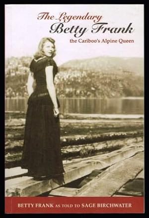 Seller image for The Legendary Betty Frank: The Cariboo's Alpine Queen for sale by Antiquarius Booksellers