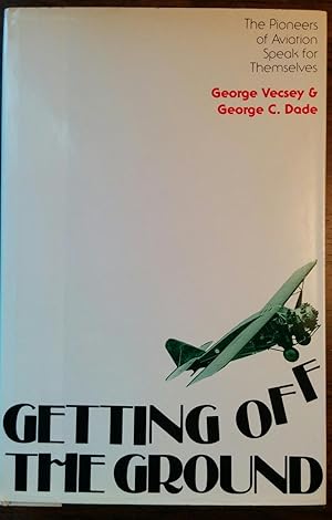 Seller image for Getting off the Ground: The Pioneers of Aviation Speak for Themselves for sale by alsobooks